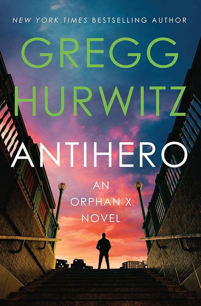 Antihero: An Orphan X Novel by Gregg Hurwitz