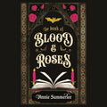 The Book of Blood and Roses by Annie Summerlee