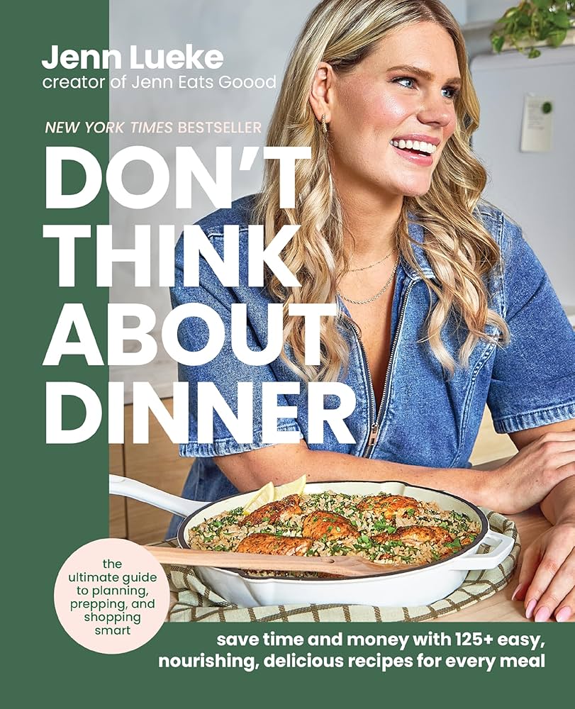 Don't Think About Dinner Cookbook by Jenn Lueke