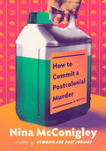 How To Commit Postcolonial Murder by Nina McConigley