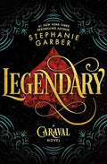 Legendary: A Caraval Novel by Stephanie Garber