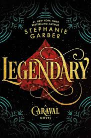 Legendary: A Caraval Novel by Stephanie Garber