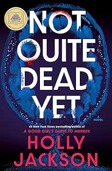 Not Quite Dead Yet by Holly Jackson