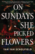 On Sundays She Picked Flowers by Yah Yah Scholfield
