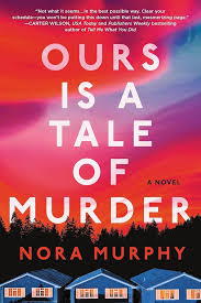 Ours Is A Tale of Murder by Nora Murphy